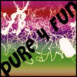 i pure 4 fun